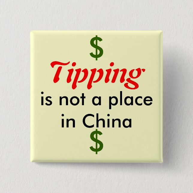 Tipping, is not a place in China, $, $ 15 Cm Square Badge (Front)