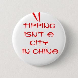 Tipping Isn't a City in China 6 Cm Round Badge