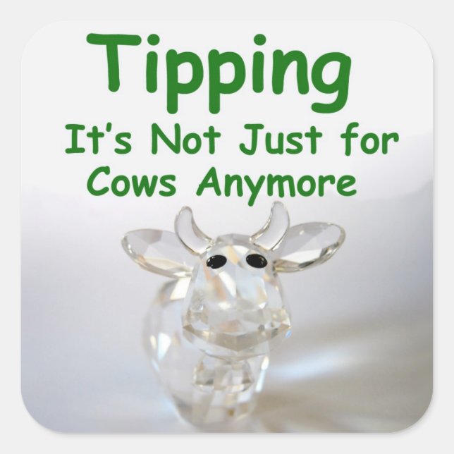 Tipping isn't just for cows anymore - tip jar stic square sticker (Front)