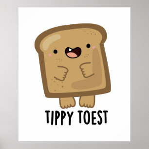 Tippy Toest Cute Tippy Toe Toast Pun Poster