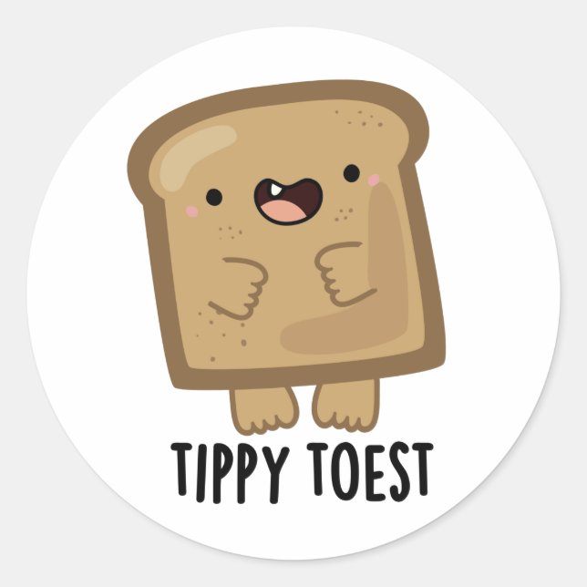 Tippy Toest Funny Tippy Toe Toast Pun  Classic Round Sticker (Front)
