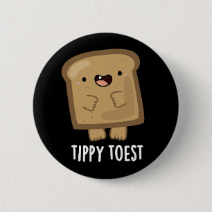 Tippy Toest Funny Tippy Toe Toast Pun Dark BG 6 Cm Round Badge