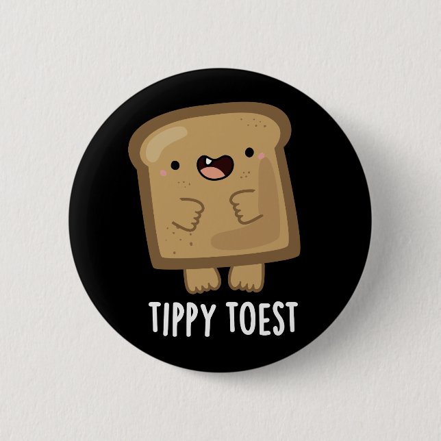Tippy Toest Funny Tippy Toe Toast Pun Dark BG 6 Cm Round Badge (Front)