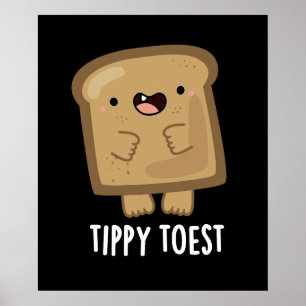 Tippy Toest Funny Tippy Toe Toast Pun Dark BG Poster