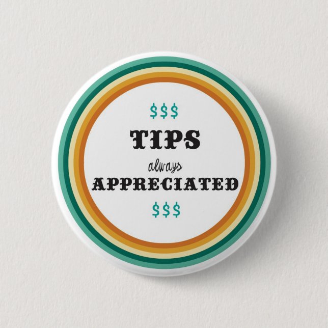 tips always appreciated 6 cm round badge (Front)