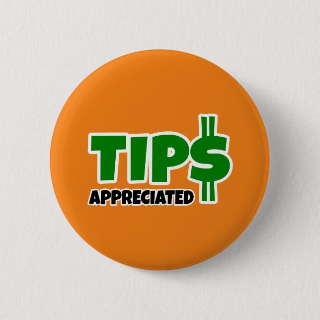 Tips Appreciated 6 Cm Round Badge (Front)