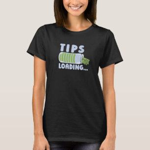 Tips Loading Restaurant Server Worker Waiter Wait T-Shirt