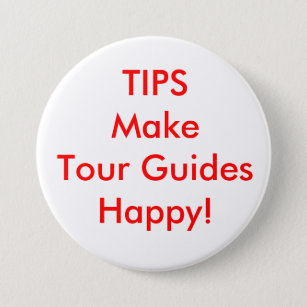 TIPS Make Tour Guides Happy! 7.5 Cm Round Badge