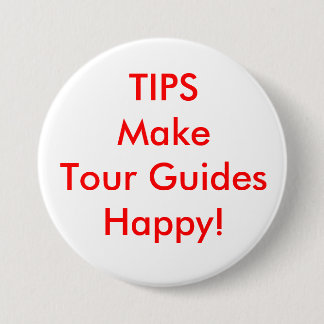 TIPS Make Tour Guides Happy! 7.5 Cm Round Badge
