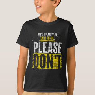 Tips On How To Talk To Me Please Dont Funny Antiso T-Shirt