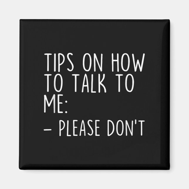 Tips On How To Talk To Me Please Dont Funny Awkwar Magnet (Front)