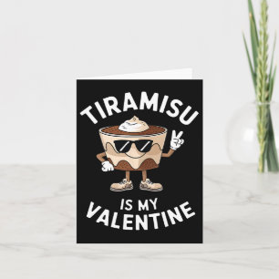 Tiramisu Is My Valentine Funny Italian Dessert Quo Card