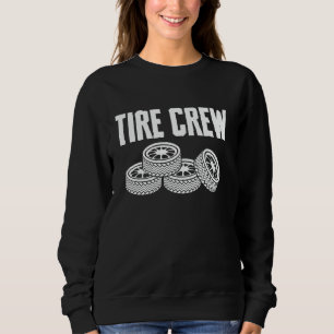 Tire Crew Tire Guy Wheel Rims Change Mechanic Sweatshirt