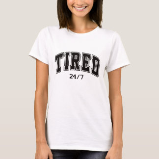 Tired 24/7 – Relatable & Funny T-Shirt