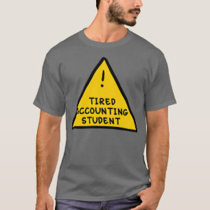 Tired Accounting Student T-Shirt