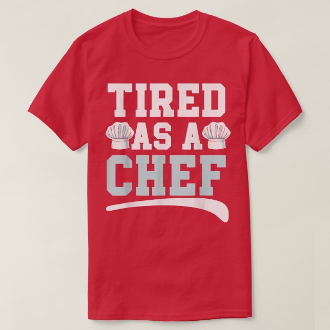 Tired As A Chef Cooking Gangster Culinary Sous Whi T-Shirt (Design Front)