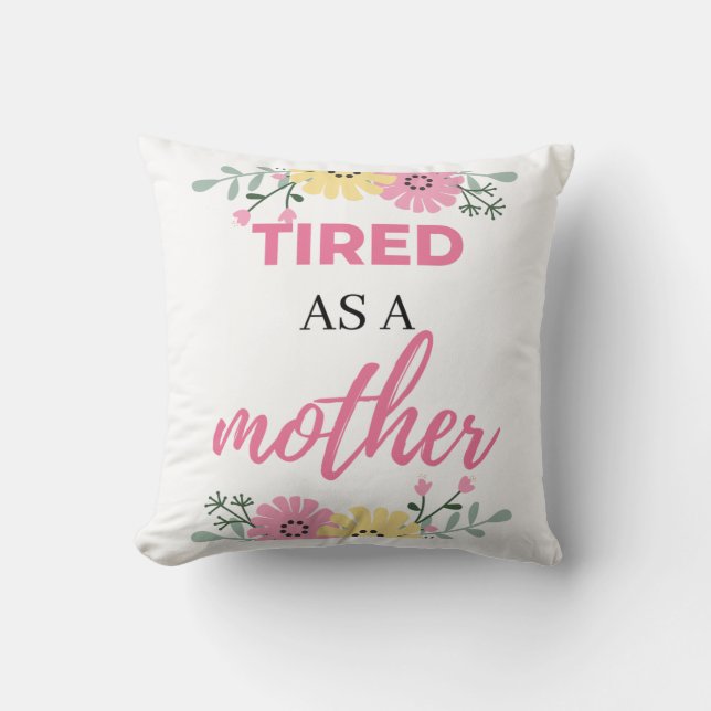 Tired As A Mother black Cushion (Front)
