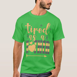 Tired As A Mother friends T-Shirt