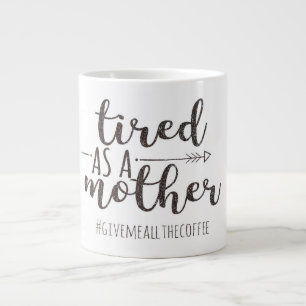 "Tired As A Mother" Glitter Jumbo Mug