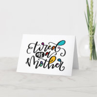 Tired As A Mother, hand lettered