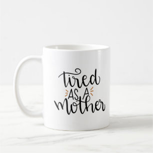 tired as a mother mug