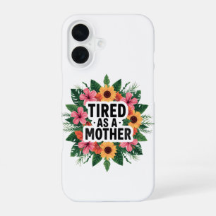 Tired As A Mother Tropical Floral Sunflower Funny  iPhone 16 Case