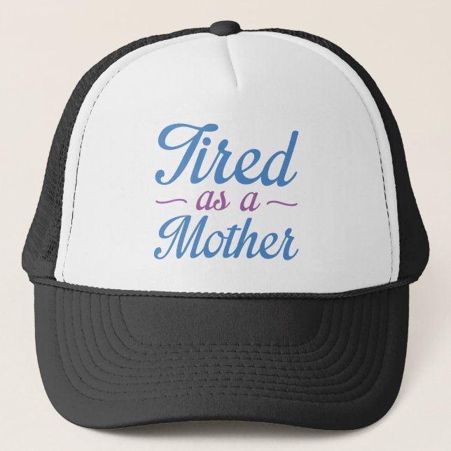 Tired As A Mother Trucker Hat (Front)