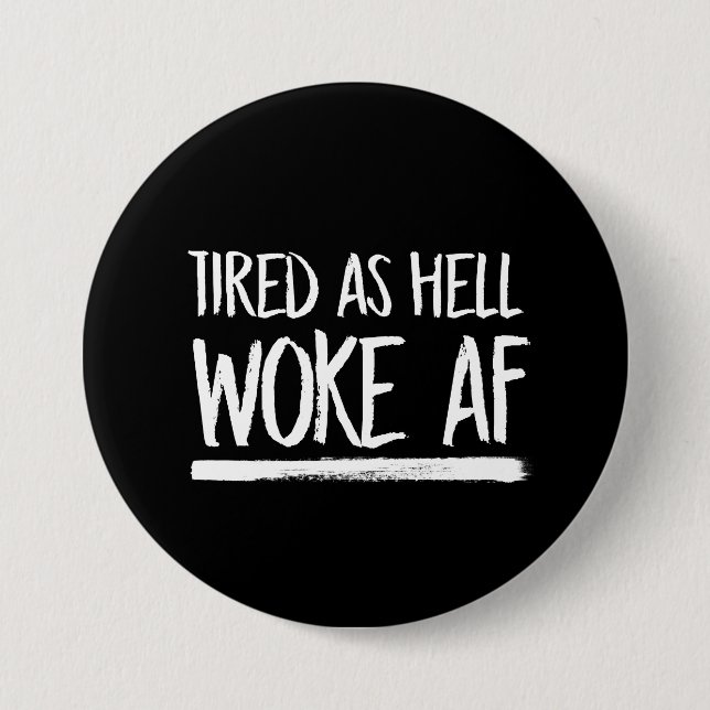 Tired As Hell Woke AF --  white - 7.5 Cm Round Badge (Front)
