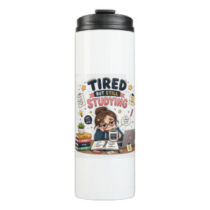 Tired But Still Studying Funny Student Water Bottl Thermal Tumbler