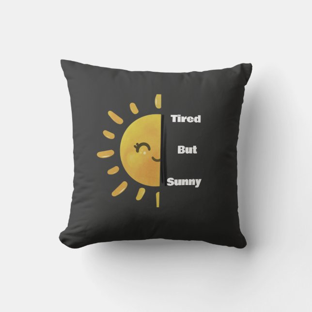 Tired but Sunny ☀️ | Funny Summer Burnout  Cushion (Front)