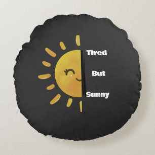 Tired but Sunny ☀️   Funny Summer Burnout  Round Cushion