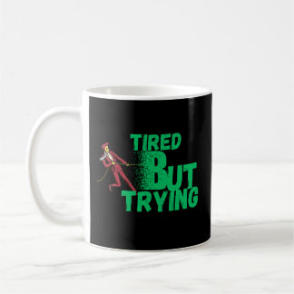 Tired But Trying Mug for Daily Motivation and Hard