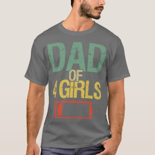 Tired Dad Of 4 Girls I T-Shirt
