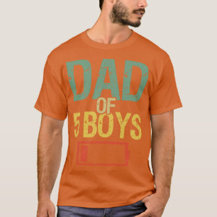 Tired Dad Of 5 Boys I T-Shirt