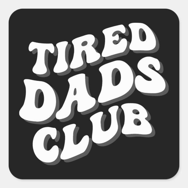 Tired Dads Club Funny Square Sticker (Front)