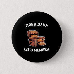 Tired dads club member armchair mens humor grandpa 6 cm round badge