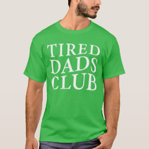 Tired Dads Club Play Cars On Dads Back Fathers Day T-Shirt