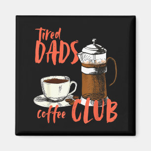 Tired Dads Coffee Club Caffeine Dad Life Fathers Magnet