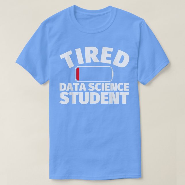 Tired Data Science student  T-Shirt (Design Front)