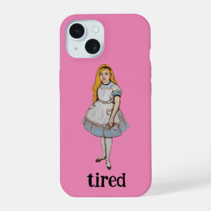 Tired Funny Quote Alice in Wonderland Pink Girl iPhone 15 Case