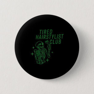 Tired Hairstylist Club Skeleton Baber Hairdresser 6 Cm Round Badge
