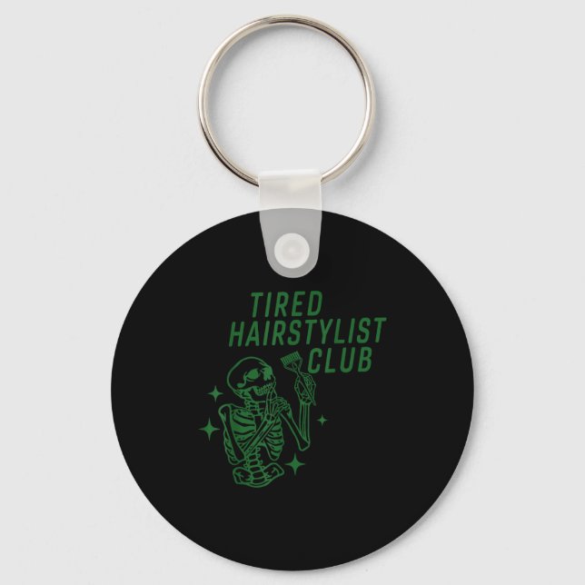 Tired Hairstylist Club Skeleton Baber Hairdresser  Key Ring (Front)