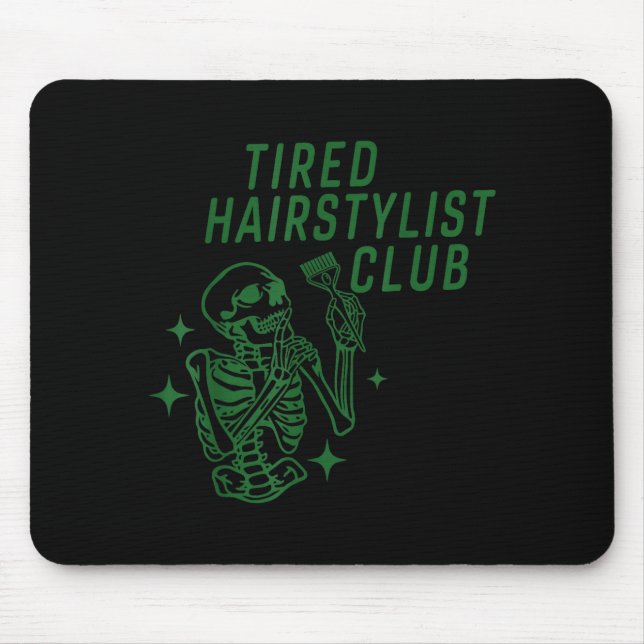 Tired Hairstylist Club Skeleton Baber Hairdresser  Mouse Mat (Front)
