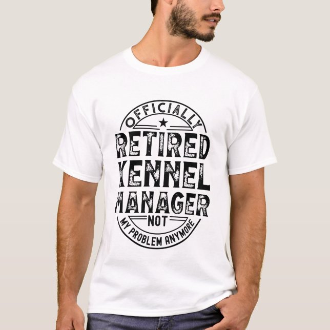 tired Kennel Manager  T-Shirt (Front)