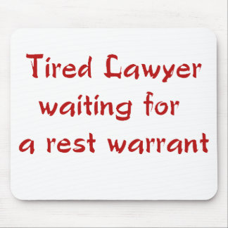 Tired Lawyer Waiting for a Rest Warrant Mousepad