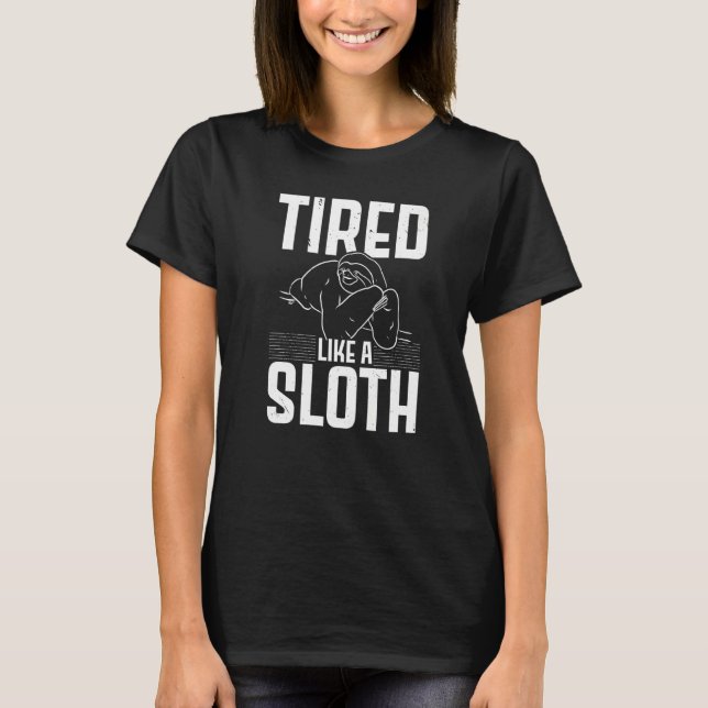 Tired Like A Sloth  Wildlife Animal Sloth T-Shirt (Front)