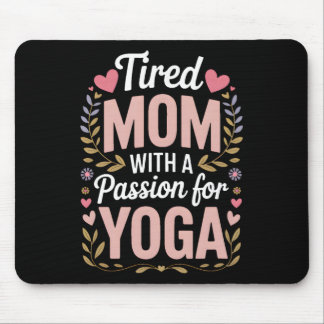 Tired Mom With A Pion For Yoga Funny Yoga Mama  Mouse Mat