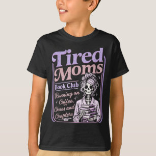 Tired moms book club funny skeleton mum bookish T-Shirt