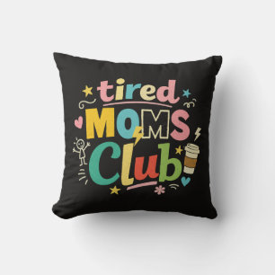 Tired Moms Club Coffee Mum Humour Cushion