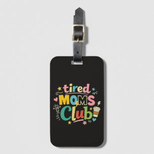 Tired Moms Club Coffee Mum Humour Luggage Tag